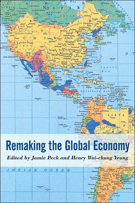 Remaking the Global Economy: Economic-Geographical Perspectives
