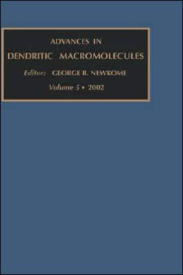 Advances in Dendritic Macromolecules: Volume 5