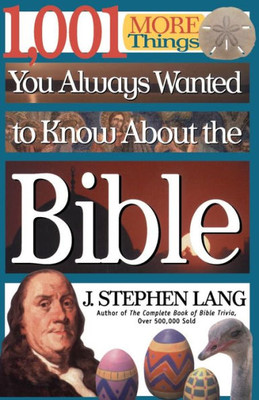 1,001 More Things You Always Wanted to Know about the Bible: A Christian Reference Guide to Facts and Trivia about Scripture