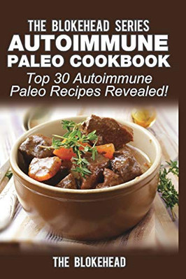 Autoimmune Paleo Cookbook: Top 30 Autoimmune Paleo Recipes Revealed!