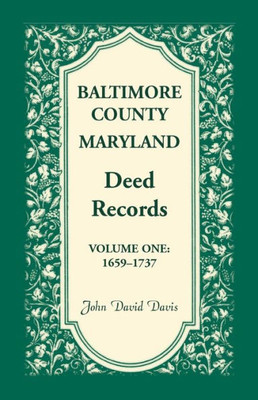 Baltimore County, Maryland Deed Records, Volume 1: 1659-1737