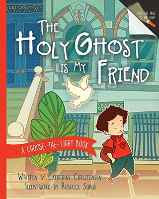 The Holy Ghost Is My Friend: A Choose-The-Light Book