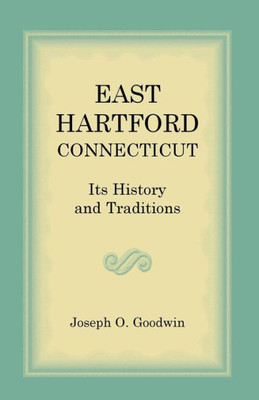East Hartford: Its History and Traditions