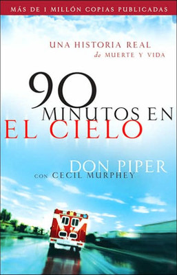 90 Minutos En El Cielo: Una Historia Real de Vida Y Muerte