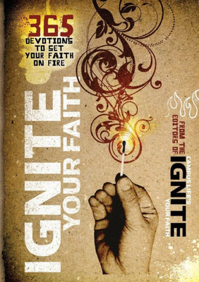 Ignite Your Faith: 365 Devotions to Set Your Faith on Fire
