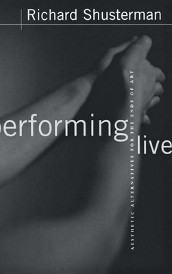 Performing Live: Aesthetic Alternatives for the Ends of Art