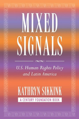 Mixed Signals: U.S. Human Rights Policy and Latin America