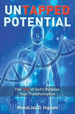 Untapped Potential: The DNA of God's Purpose, Your Transformation