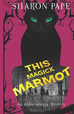 This Magick Marmot (An Abracadabra Mystery)