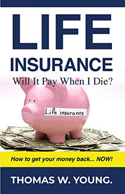 Life Insurance: Will It Pay When I Die?