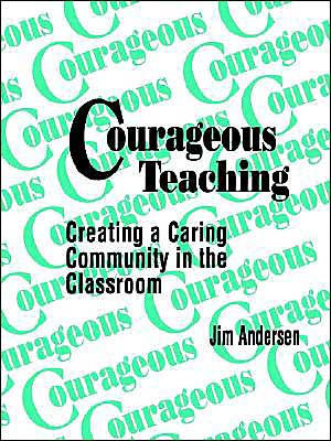Courageous Teaching: Creating a Caring Community in the Classroom