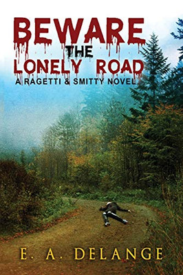 Beware, The Lonely Road: (A Ragetti & Smitty novel)