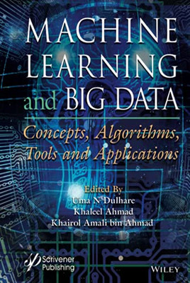 Machine Learning and Big Data: Concepts, Algorithms, Tools and Applications