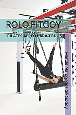 PILATES PARA TODOS ROLO FITGOY: ROLO FITGOY (Portuguese Edition)