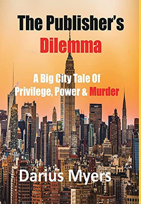 The Publisher's Dilemma: A Big City Tale Of Privilege, Power & Murder (1)