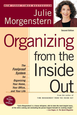 Organizing from the Inside Out: The Foolproof System for Organizing Your Home, Your Office and Your Life