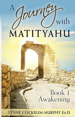 A Journey with Matityahu Book 1 Awakening