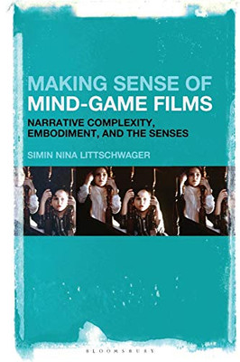 Making Sense of Mind-Game Films: Narrative Complexity, Embodiment, and the Senses
