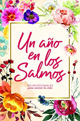 Un año en los Salmos: 365 devocionales para tu caminar con Dios (Spanish Edition)