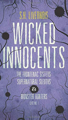 Wicked Innocents: Case No. 1 (The Frontenac Sisters: Supernatural Sleuths & Monster Hunters)