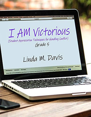 I Am Victorious: Student Appreciation Techniques for Handling Conflict, Grade 5
