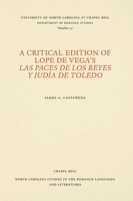 A Critical Edition of Lope de Vega's Las Paces de Los Reyes Y JudÃ­a de Toledo