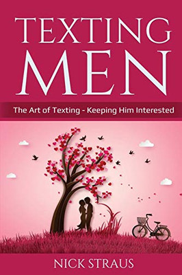 Texting Men: The Art of Texting - Keeping Him Interested