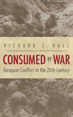 Consumed by War: European Conflict in the 20th Century