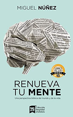 Renueva tu mente: Una perspectiva bíblica del mundo y de la vida (Spanish Edition)