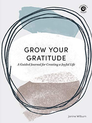 Grow Your Gratitude: A Guided Journal for Creating a Joyful Life (Resiliency Guides)