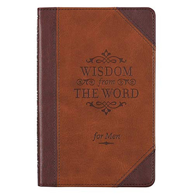 Wisdom From The Word For Men | Brown Faux Leather Flexcover Devotional Gift Book for Men | 100 Relevant Topics With Truth From God's Word | Ribbon Marker and Gilt-Edged Pages