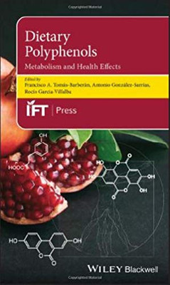 Dietary Polyphenols: Metabolism and Health Effects (Institute of Food Technologists Series)