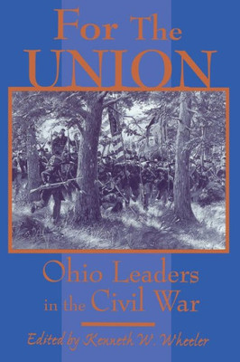 For the Union: Ohio Leaders in the Civil War