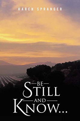 Be Still and Know...