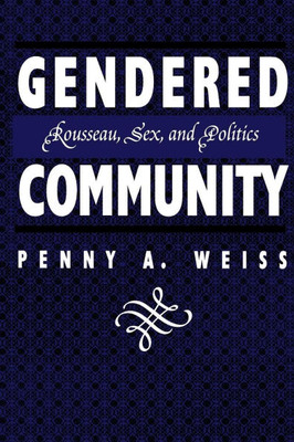 Gendered Community: Rousseau, Sex, and Politics