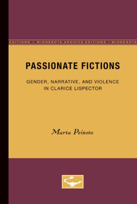 Passionate Fictions: Gender, Narrative, and Violence in Clarice Lispector