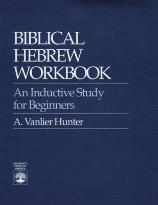 Biblical Hebrew Workbook: An Inductive Study for Beginners