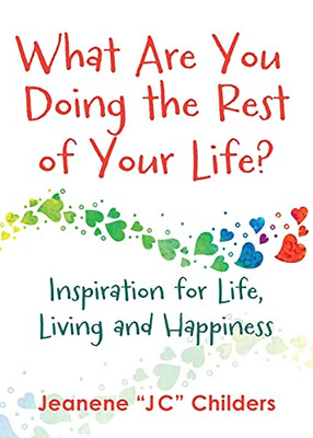 What Are You Doing the Rest of Your Life? - Inspiration for Life, Living and Happiness