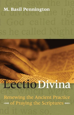 Lectio Divina Renewing the Ancient Practice of Praying the Scriptures