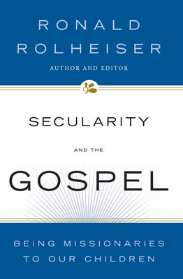 Secularity and the Gospel Being Missionaries to Our Children