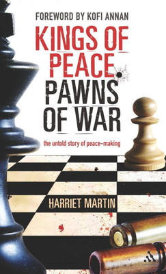 Kings of Peace Pawns of War: The Untold Story of Peacemaking