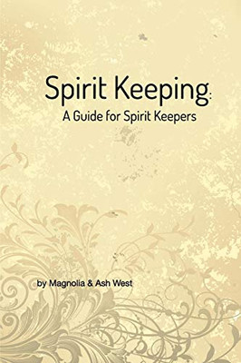 Spirit Keeping: A Guide for Spirit Keepers