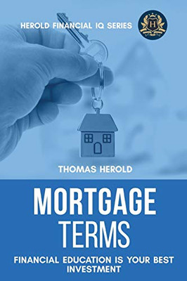Mortgage Terms - Financial Education Is Your Best Investment (Financial IQ)
