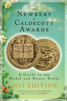 The Newbery & Caldecott Awards: A Guide to the Medal and Honor Books