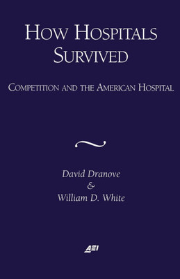 How Hospitals Survived: Competition and the American Hospital