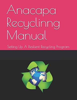 Anacapa Recycling Manual: Establishing A Sustainable And Resilient Recycling Program