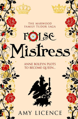 False Mistress: Anne Boleyn plots to become queen...