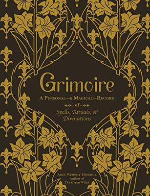 Grimoire: A Personal?& Magical?Record of Spells, Rituals, & Divinations