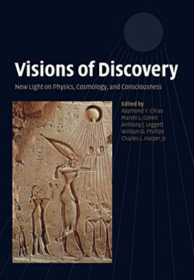 Visions of Discovery: New Light on Physics, Cosmology, and Consciousness