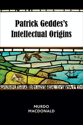 Patrick Geddess Intellectual Origins